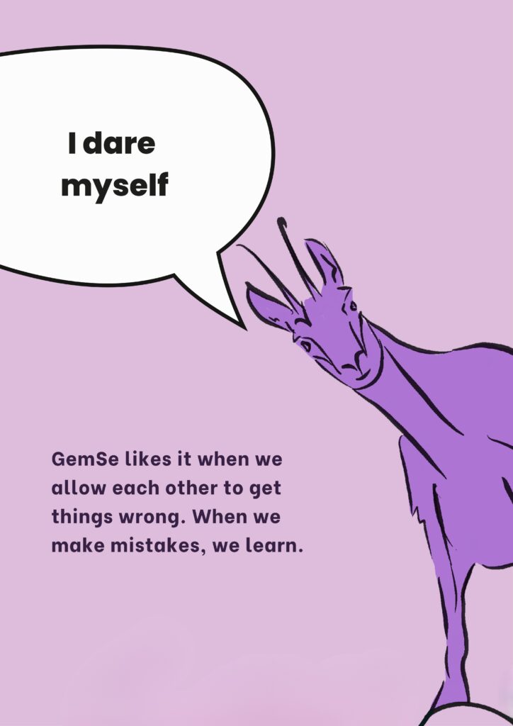 I dare myself:  GemSe likes it when we allow each other to get things wrong. When we make mistakes, we learn.